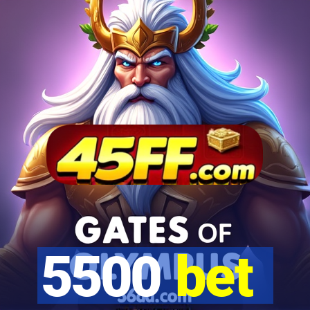 5500 bet